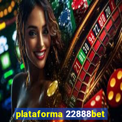 plataforma 22888bet